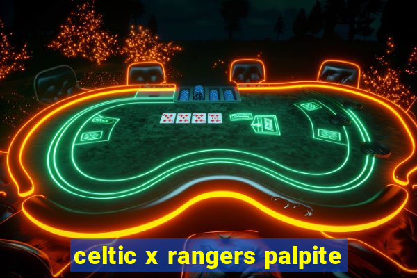 celtic x rangers palpite